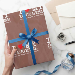 I Love My Daughter Wrapping Paper Roll Funny Mom Dad Gift From Daughter Classic Logo TS10 Mocha Print Your Wear
