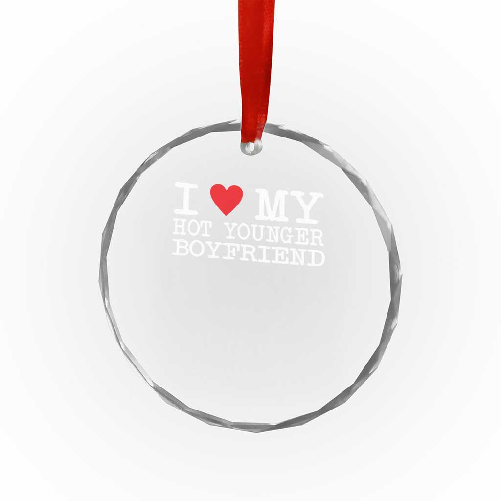 I Love My Hot Younger Boyfriend Crystal Glass Ornament TS10 Print Your Wear