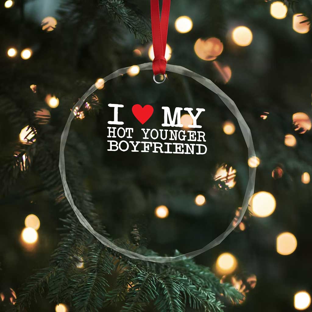 I Love My Hot Younger Boyfriend Crystal Glass Ornament TS10 Print Your Wear