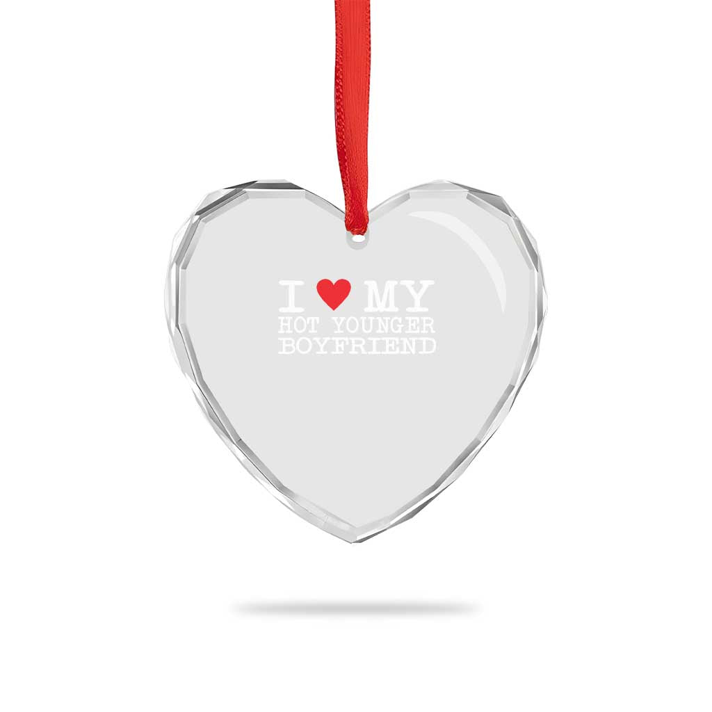 I Love My Hot Younger Boyfriend Heart Crystal Glass Ornament TS10 Print Your Wear