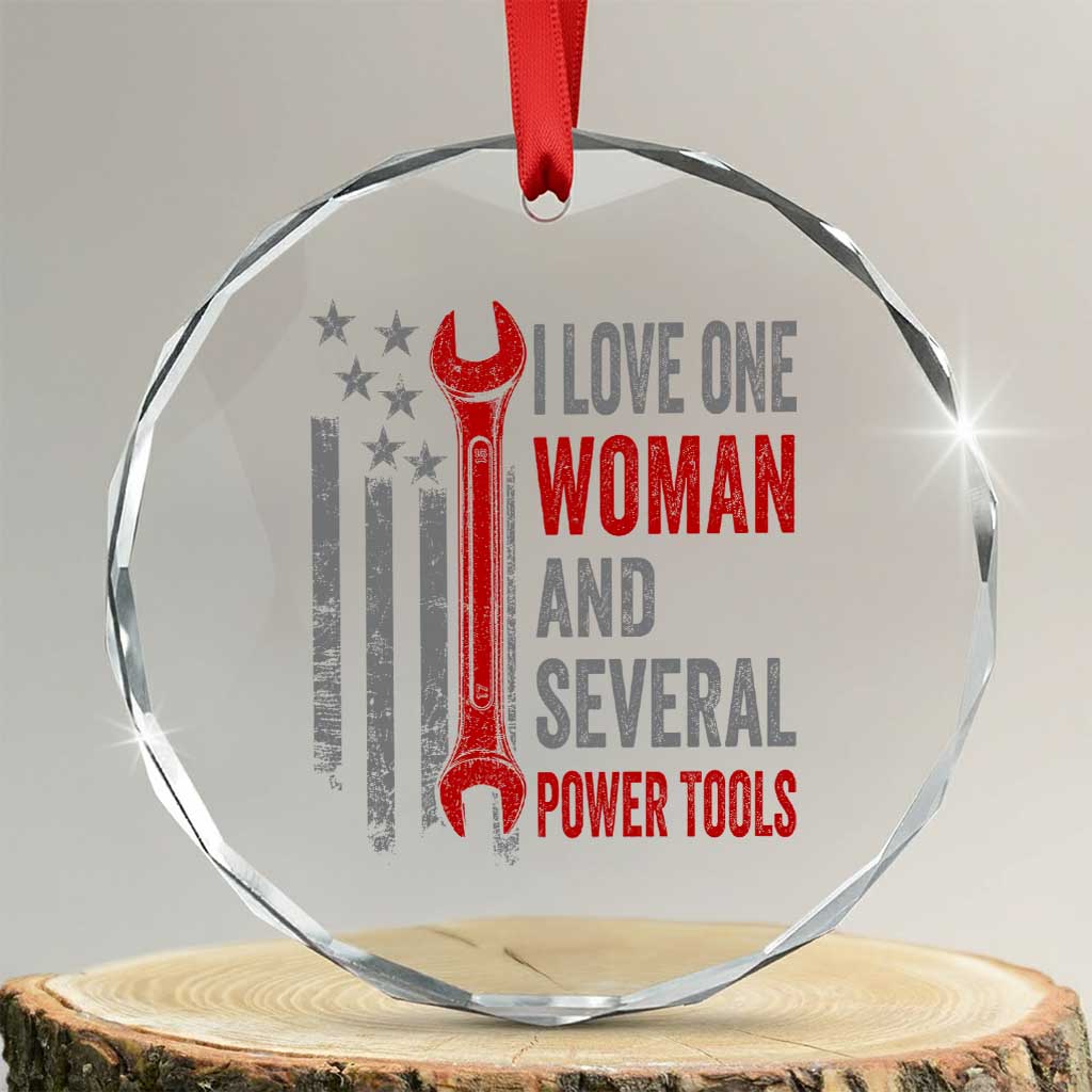 I Love One Woman And Several Power Tools Crystal Glass Ornament Funny Mechanic Handyman Carpenter TS11 Transparent Glass 3'' Circle Print Your Wear