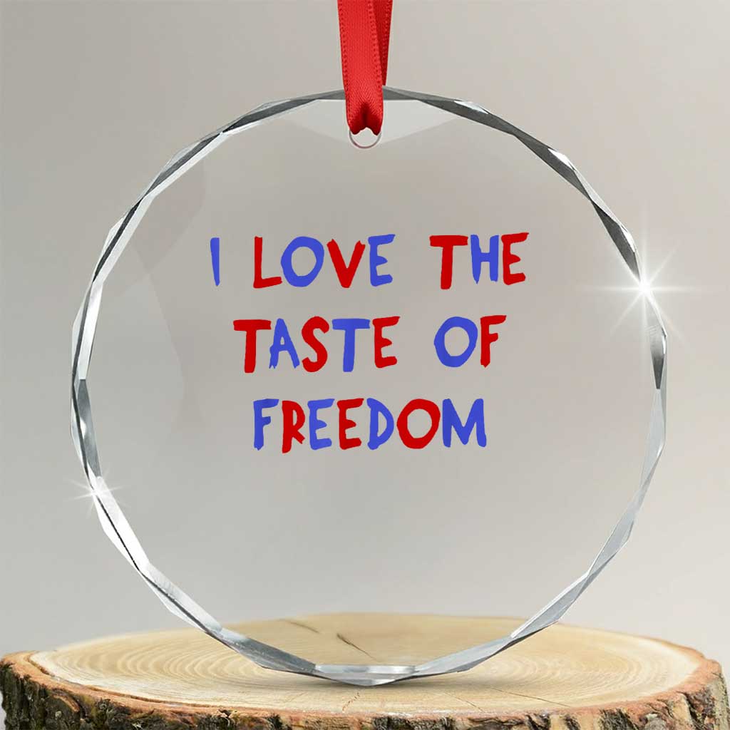 I Love The Taste Of Freedom Americana Matching Couple Crystal Glass Ornament Funny Patriotic Red White and Blue 4th of July TS02 Transparent Glass 3'' Circle Print Your Wear