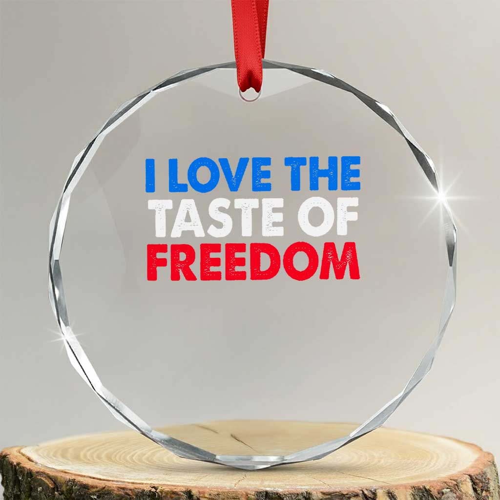 I Love The Taste Of Freedom Matching Couple Crystal Glass Ornament Funny Patriotic Red White and Blue 4th of July TS02 Transparent Glass 3'' Circle Print Your Wear
