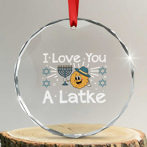 I Love You A Latke Crystal Glass Ornament Funny Hanukkah Gift For Latke Lover TS12 Transparent Glass 3'' Circle Print Your Wear
