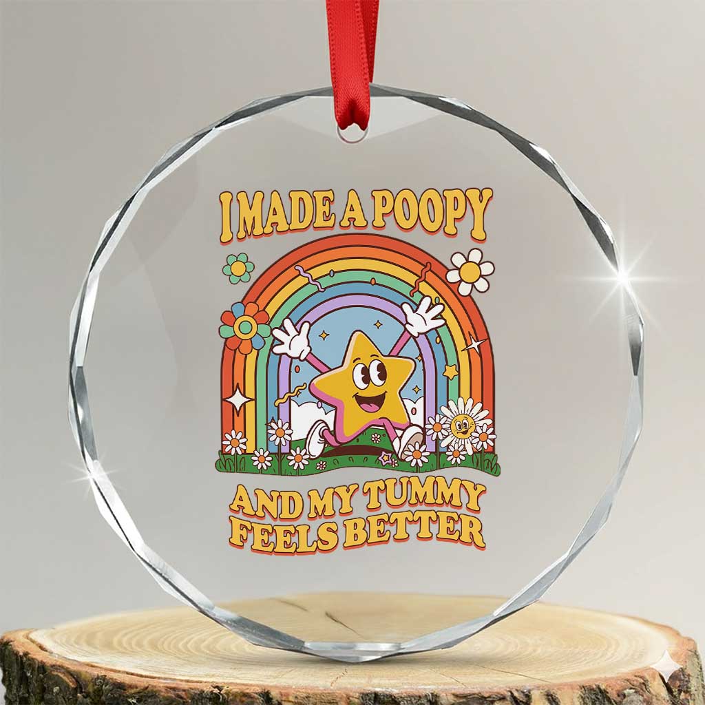 I Made A Poopy And My Tummy Feels Better Crystal Glass Ornament Funny Inappropriate Vacation Swap Adult TS11 Transparent Glass 3'' Circle Print Your Wear