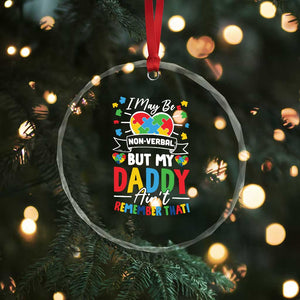 I May Be Non Verbal But My Daddy Ain't Remember That Crystal Glass Ornament Autism Awareness Dad TS11 Print Your Wear