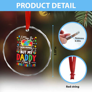 I May Be Non Verbal But My Daddy Ain't Remember That Crystal Glass Ornament Autism Awareness Dad TS11 Print Your Wear