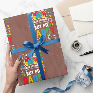 I May Be Non Verbal But My Daddy Ain't Remember That Wrapping Paper Roll Autism Awareness Dad TS11 Mocha Print Your Wear