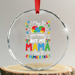 I May Be Non Verbal But My Mama Ain't Remember That Crystal Glass Ornament Autism Awareness Mom TS11 Transparent Glass 3'' Circle Print Your Wear