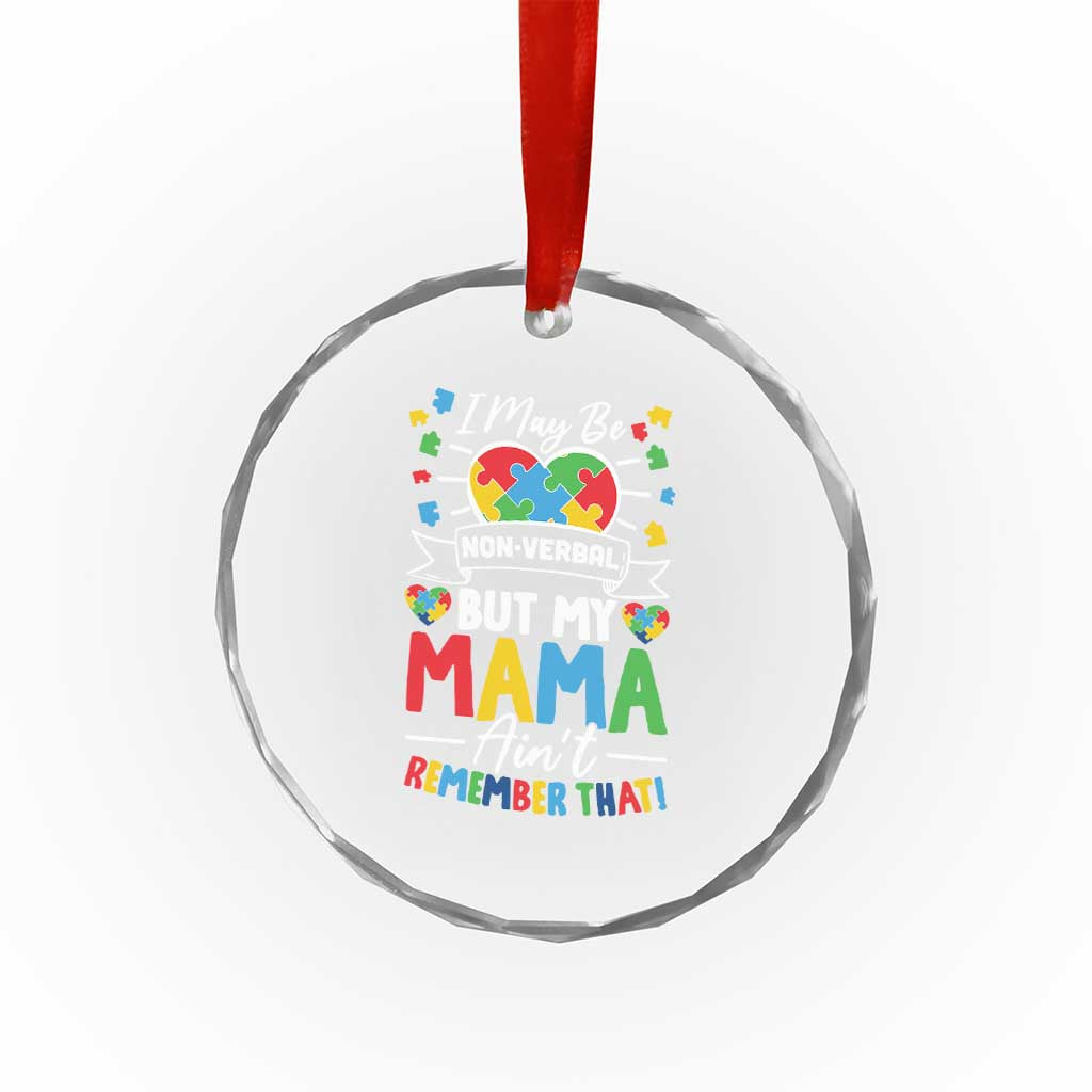 I May Be Non Verbal But My Mama Ain't Remember That Crystal Glass Ornament Autism Awareness Mom TS11 Print Your Wear