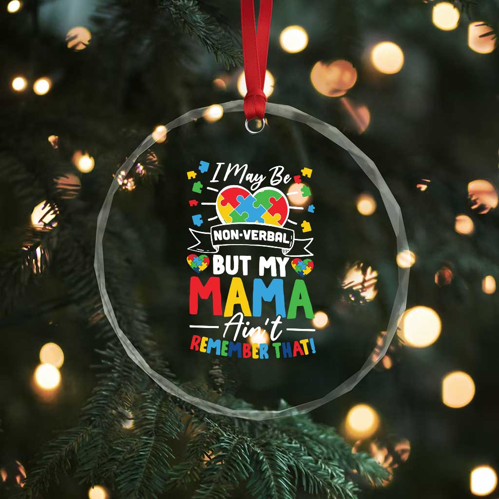 I May Be Non Verbal But My Mama Ain't Remember That Crystal Glass Ornament Autism Awareness Mom TS11 Print Your Wear