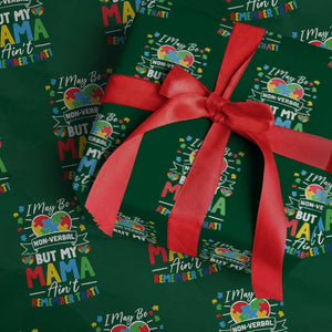 I May Be Non Verbal But My Mama Ain't Remember That Wrapping Paper Roll Autism Awareness Mom TS11 Green Print Your Wear