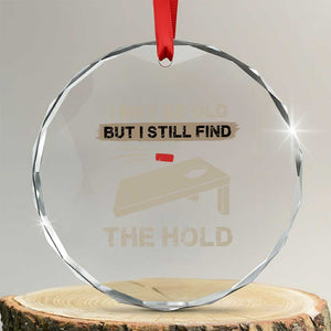 I May Be Old But I Still Find The Hole Cornhole Crystal Glass Ornament Funny Old Man Saying TS10 Transparent Glass 3'' Circle Print Your Wear