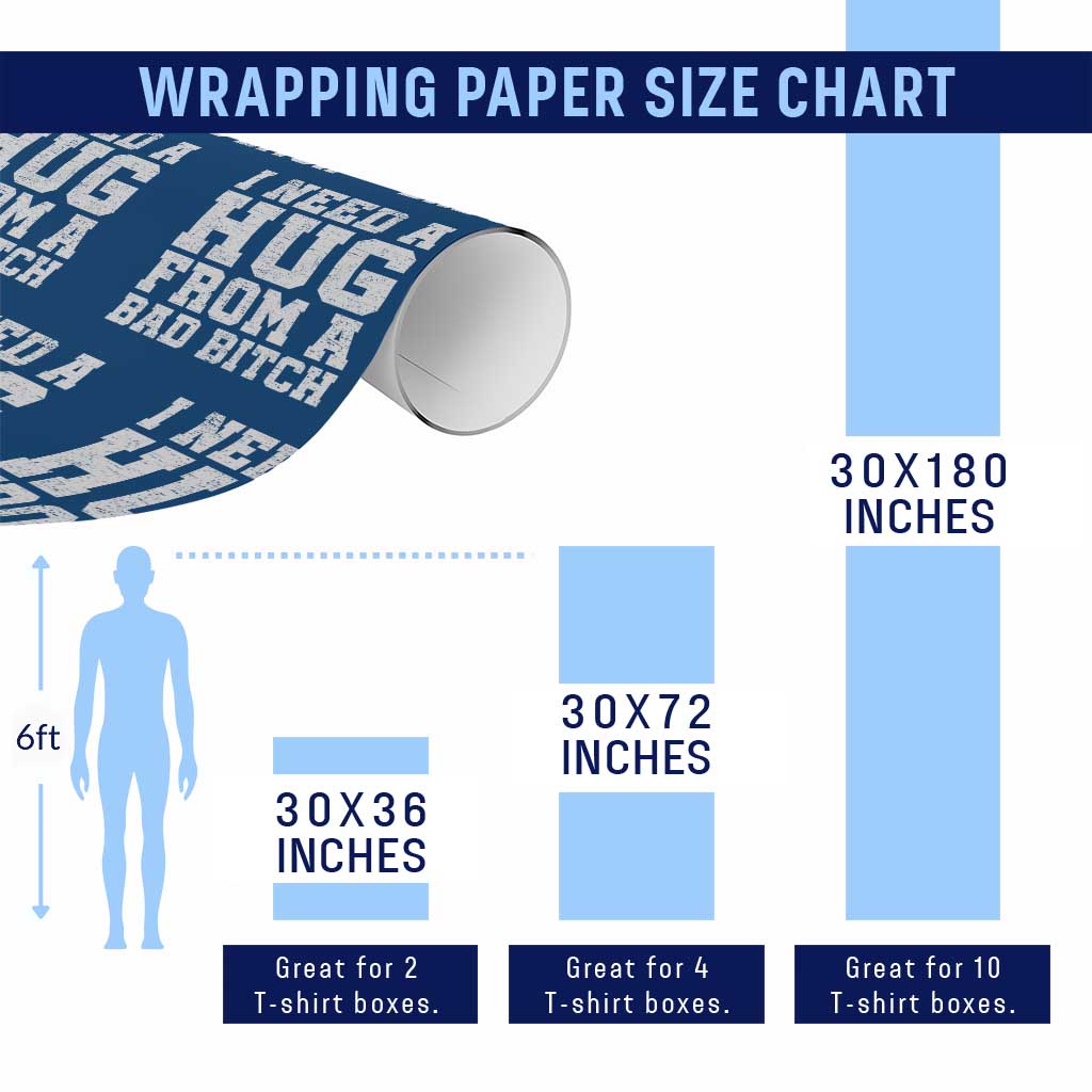 I Need A Hug From A Bad Btch Wrapping Paper Roll Funny Saying Quote TS10 Print Your Wear