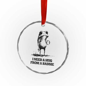 I Need A Hug from A Baddie Crystal Glass Ornament Funny Frog Saying Quote TS14 Print Your Wear