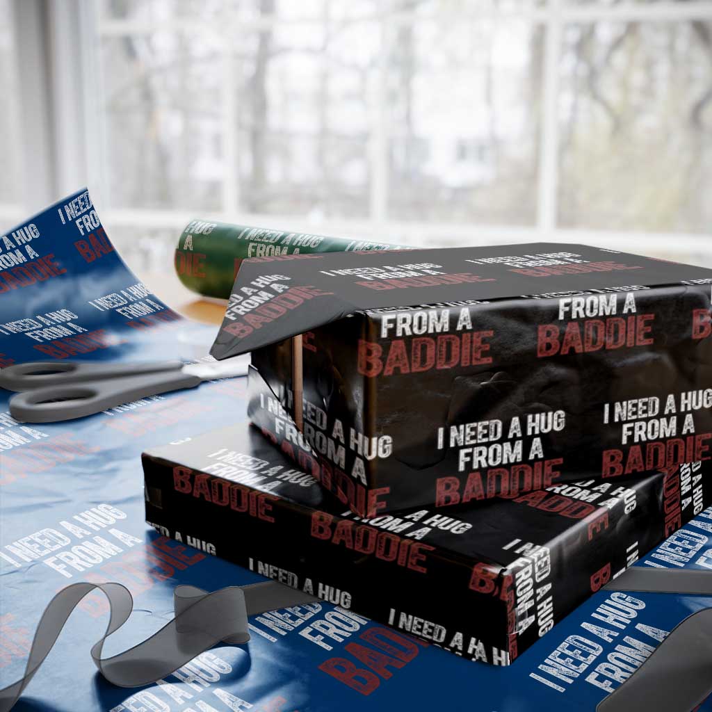 I Need A Hug From A Baddie Wrapping Paper Roll Funny Gag Gift TS11 Black Print Your Wear