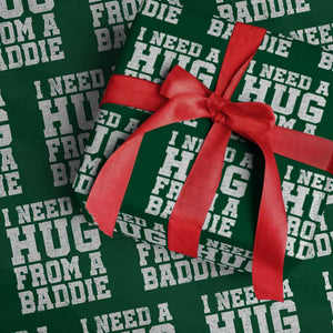 I Need A Hug From A Baddie Wrapping Paper Roll Funny Saying Quote TS10 Green Print Your Wear