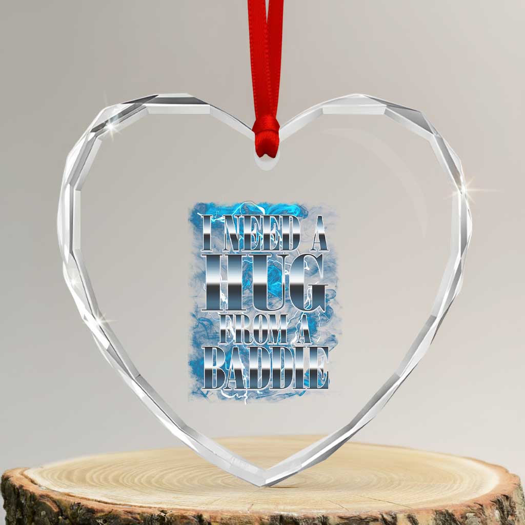 I Need A Hug from A Baddie Heart Crystal Glass Ornament Funny Flirty Meme TS14 Transparent Glass 3'' Heart Print Your Wear