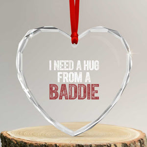 I Need A Hug From A Baddie Heart Crystal Glass Ornament Funny Gag Gift TS11 Transparent Glass 3'' Heart Print Your Wear