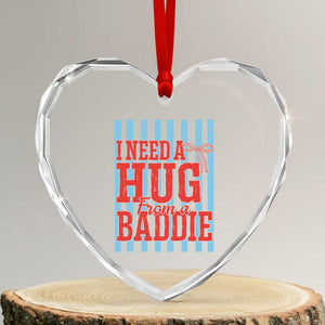 I Need A Hug from A Baddie Heart Crystal Glass Ornament Retro Game Day Season Funny Saying Quote TS14 Transparent Glass 3'' Heart Print Your Wear