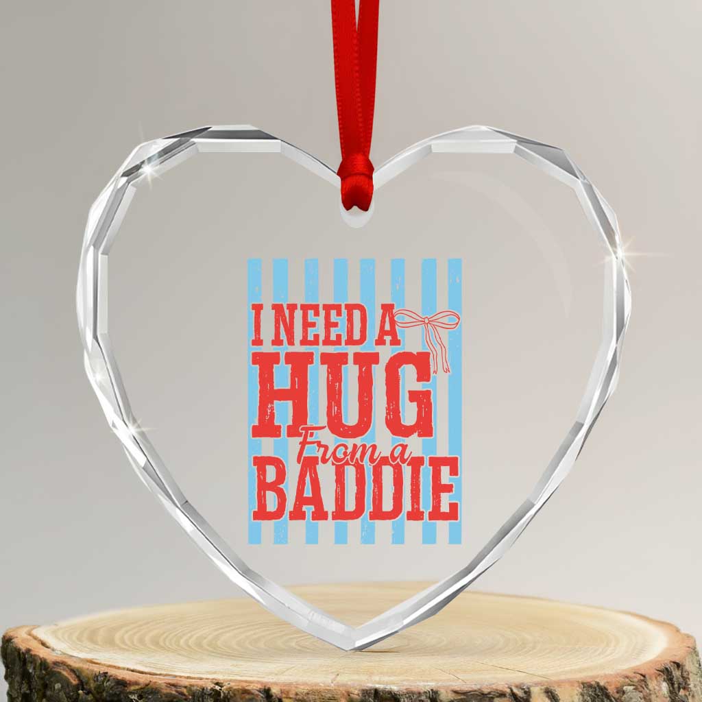 I Need A Hug from A Baddie Heart Crystal Glass Ornament Retro Game Day Season Funny Saying Quote TS14 Transparent Glass 3'' Heart Print Your Wear
