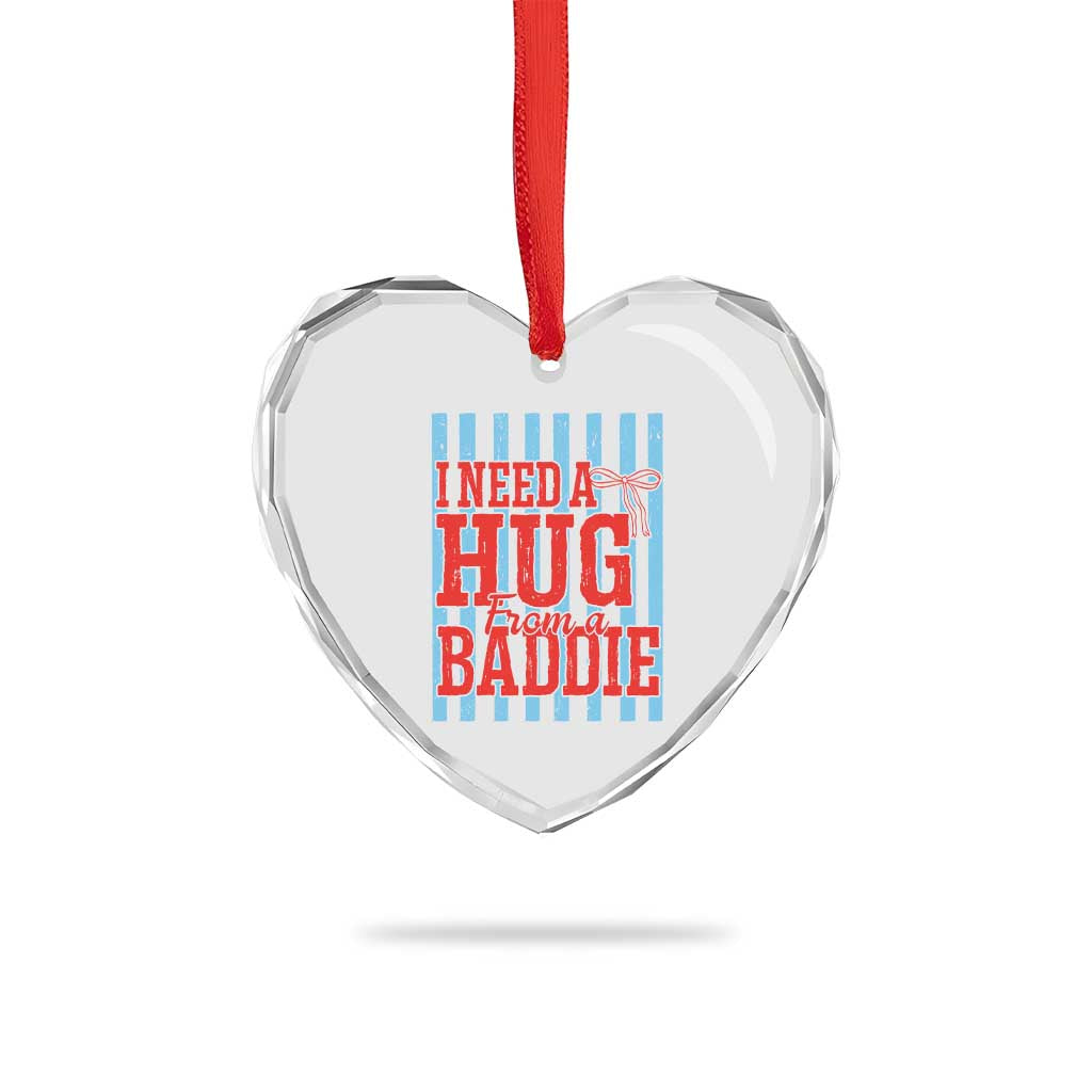 I Need A Hug from A Baddie Heart Crystal Glass Ornament Retro Game Day Season Funny Saying Quote TS14 Print Your Wear