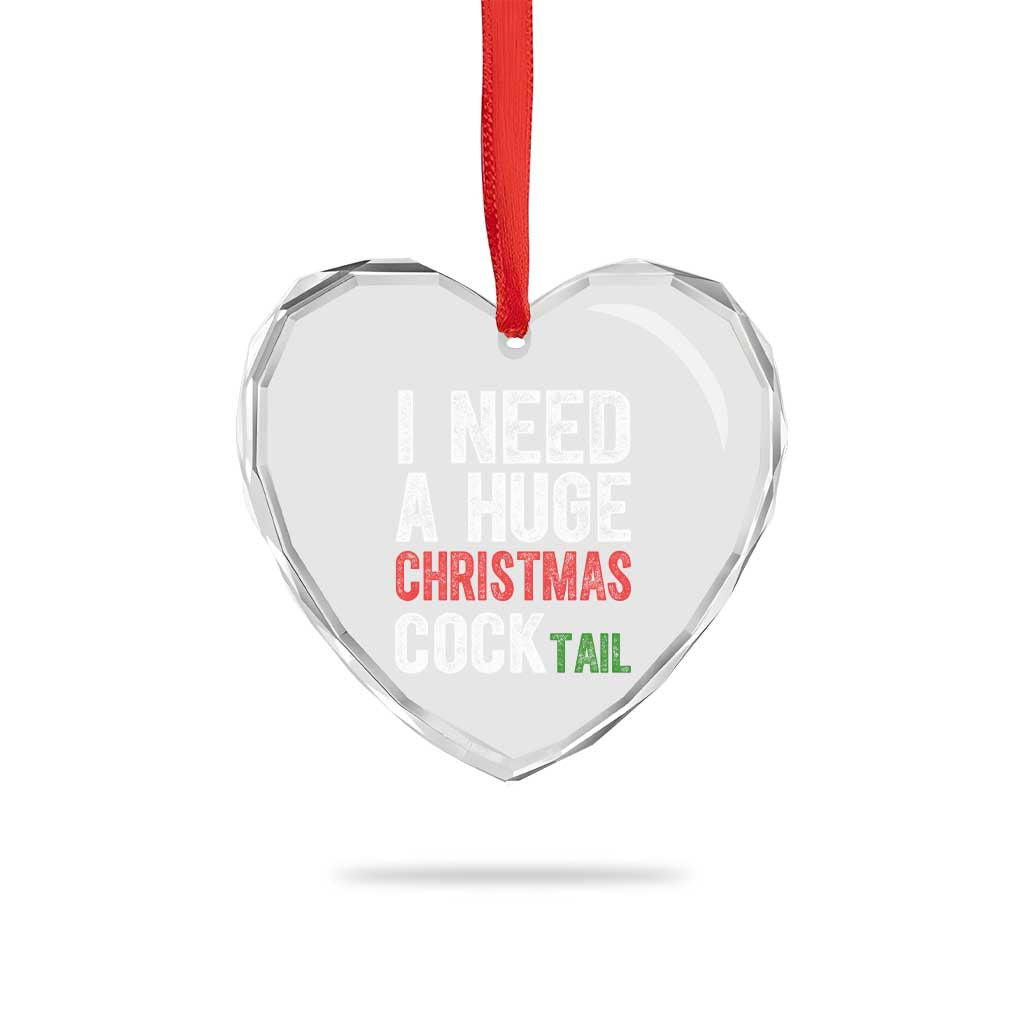 I Need A Huge Christmas Cocktail Heart Crystal Glass Ornament Funny Adult Humor Xmas Party Drinking TS11 Print Your Wear
