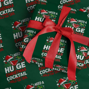 I Need A Huge Christmas Cocktail Hold The Tail Wrapping Paper Roll Funny Adult Humor Party Drinking TS11 Green Print Your Wear