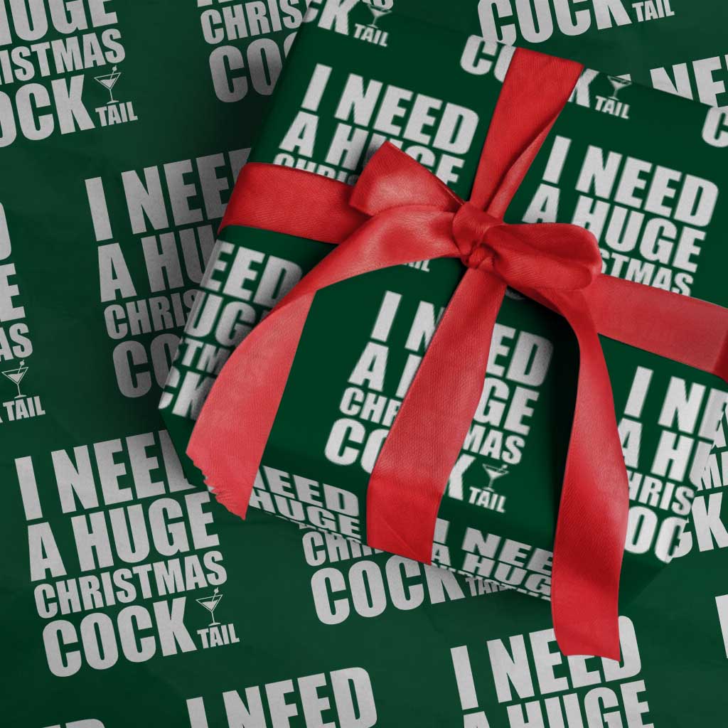 I Need a Huge Christmas COCKtail Wrapping Paper Roll Funny Adult Humor Inappropriate Drinking Gift TS10 Green Print Your Wear