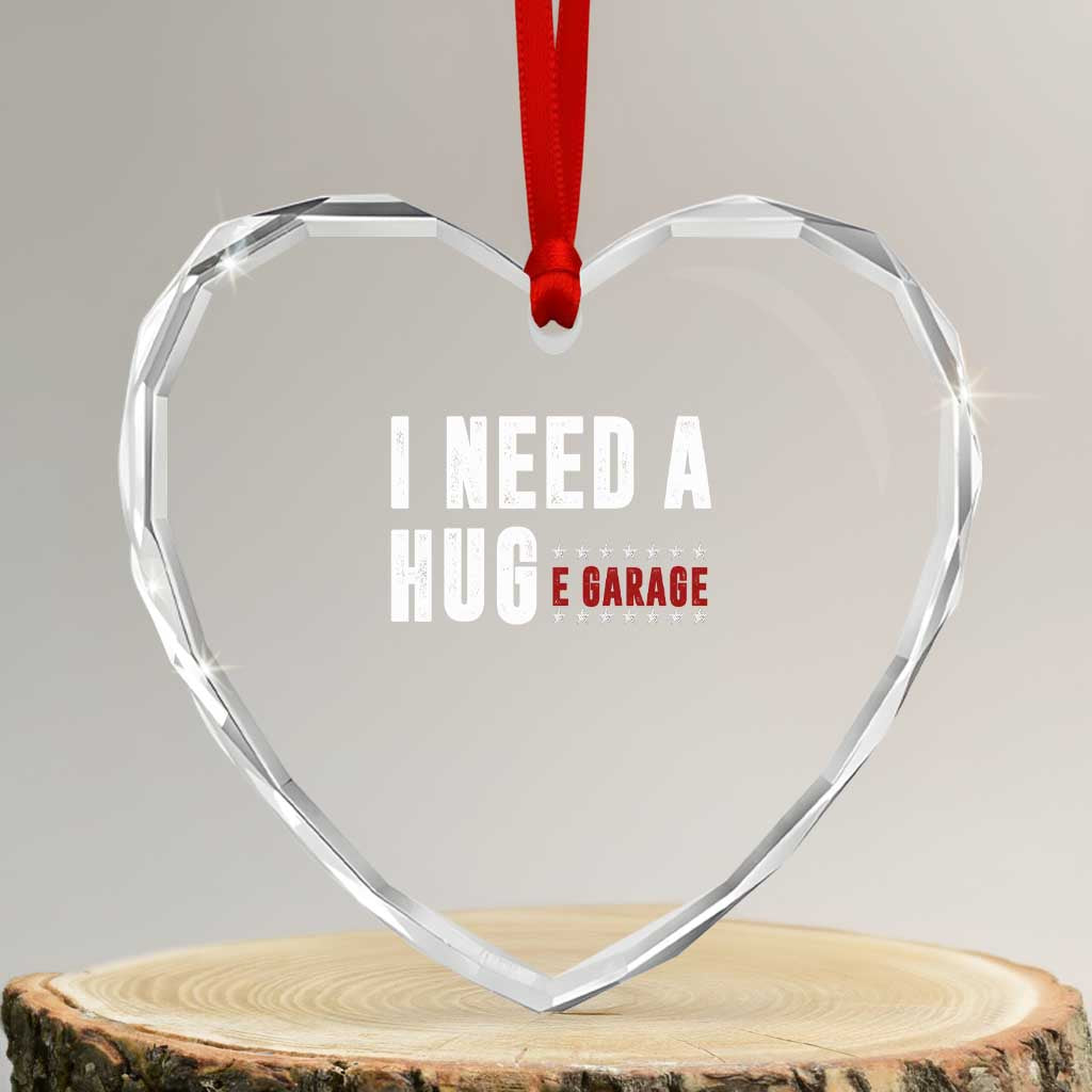 I Need A Huge Garage Funny Mechanic Heart Crystal Glass Ornament Car Enthusiast