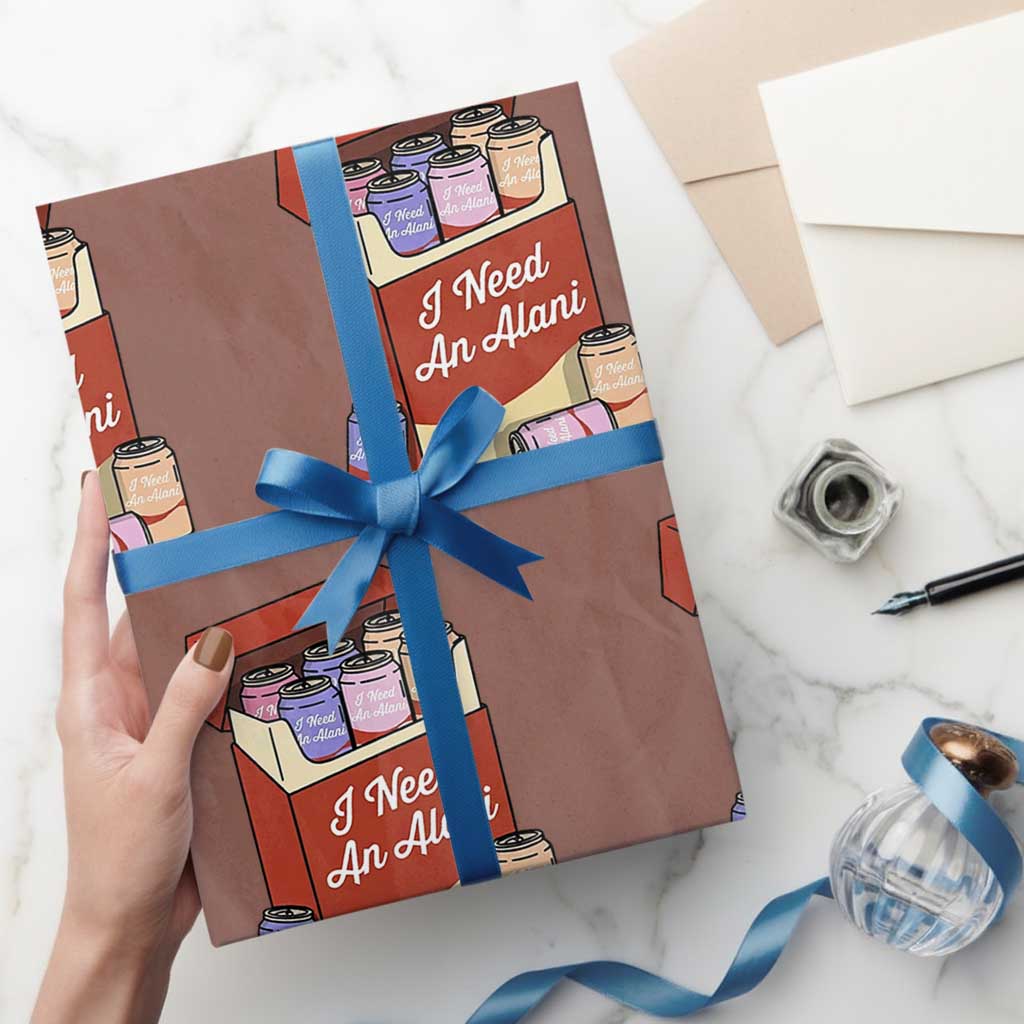 I Need An Alani Wrapping Paper Roll Funny Drinking Trendy Summer Vacation TS14 Mocha Print Your Wear