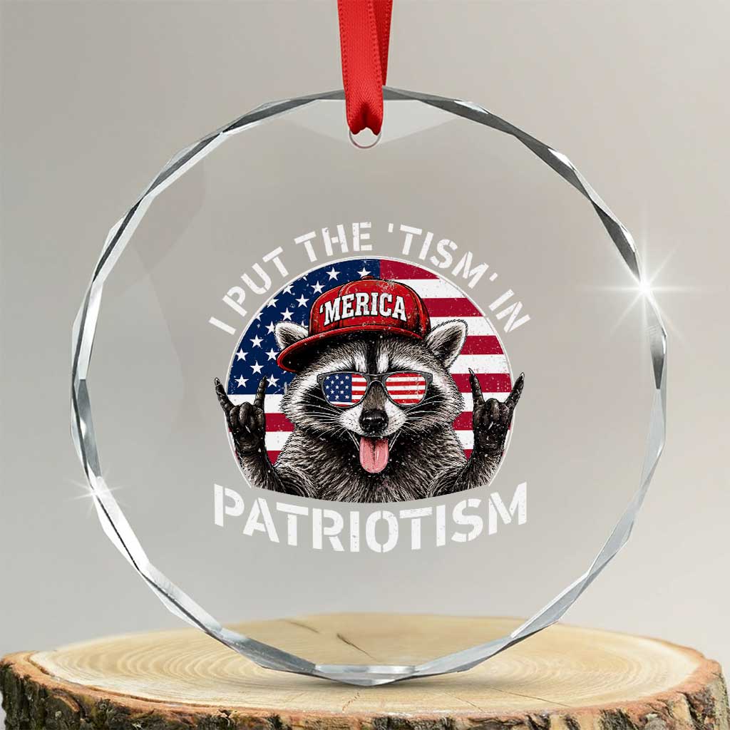 I Put The Tism In Patriotism Crystal Glass Ornament Patriotic Raccoon 4th of July TS11 Transparent Glass 3'' Circle Print Your Wear