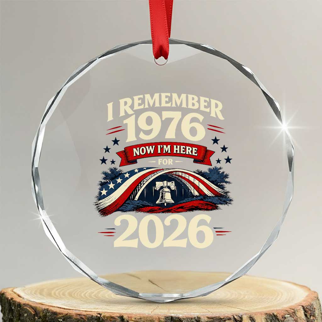 I Remember 1976 Now Im Here For 2026 Crystal Glass Ornament Liberty Bell 50th Birthday TS02 Transparent Glass 3'' Circle Print Your Wear