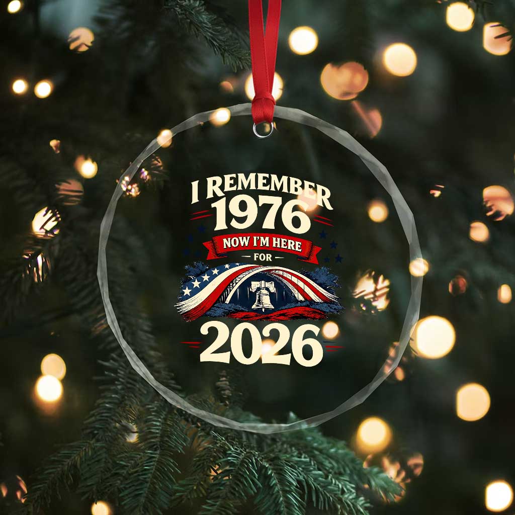 I Remember 1976 Now Im Here For 2026 Crystal Glass Ornament Liberty Bell 50th Birthday TS02 Print Your Wear