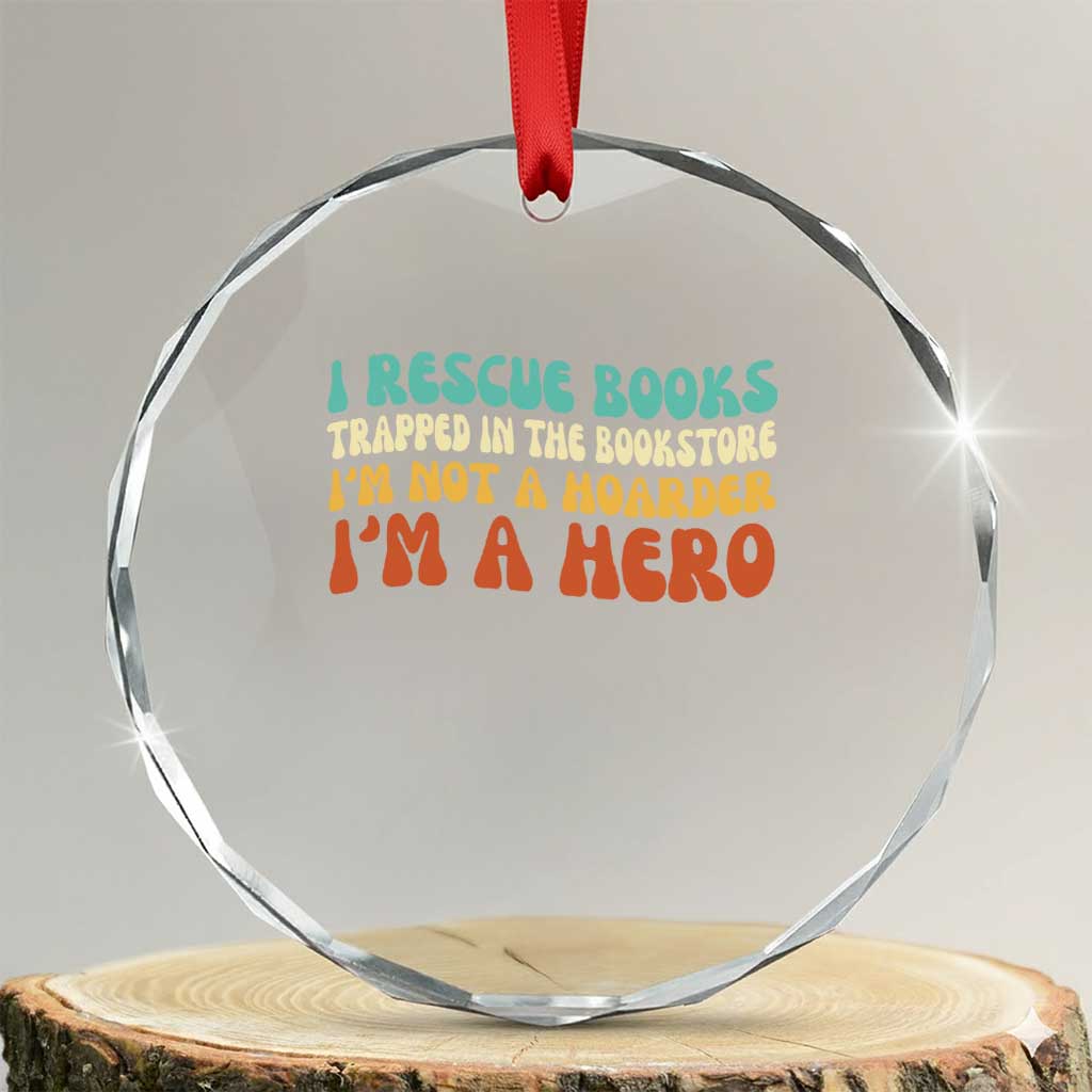 I Rescue Books Crystal Glass Ornament Funny Booksellers Bookworm Book Lover Reader Gift TS10 Transparent Glass 3'' Circle Print Your Wear