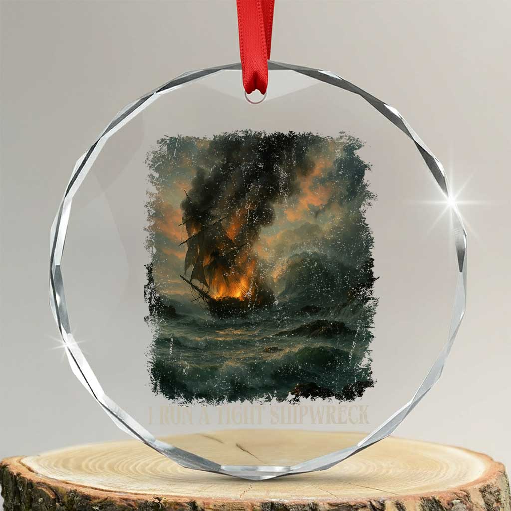 I Run a Tight Shipwreck Crystal Glass Ornament Homeschool Mama Cool Mom TS10 Transparent Glass 3'' Circle Print Your Wear