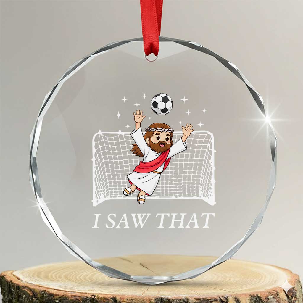 I Saw That Crystal Glass Ornament Funny Jesus Goalie Soccer Player TS12 Transparent Glass 3'' Circle Print Your Wear