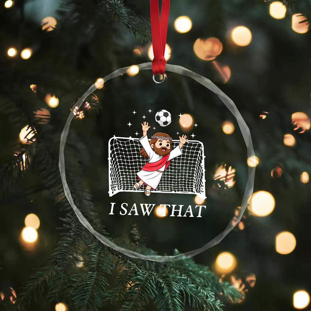 I Saw That Crystal Glass Ornament Funny Jesus Goalie Soccer Player TS12 Print Your Wear