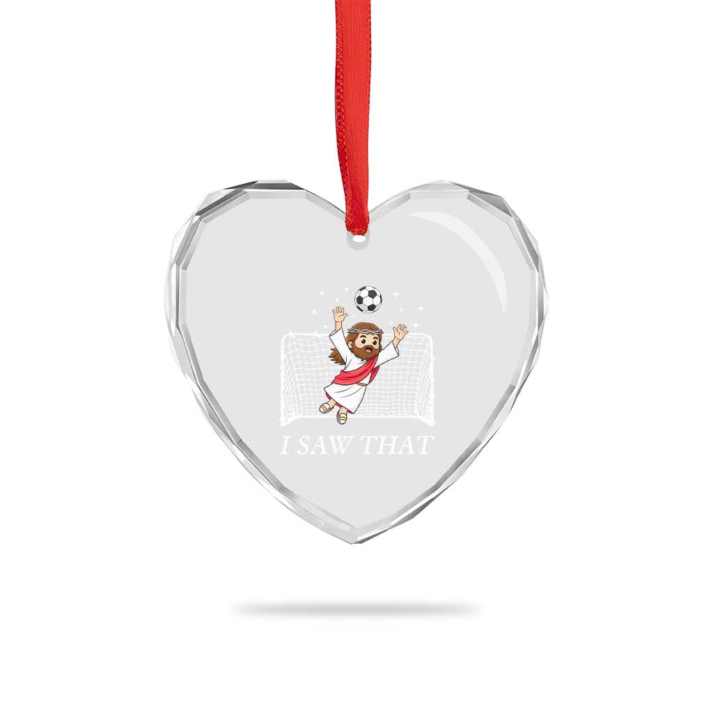 I Saw That Heart Crystal Glass Ornament Funny Jesus Goalie Soccer Player TS12 Print Your Wear