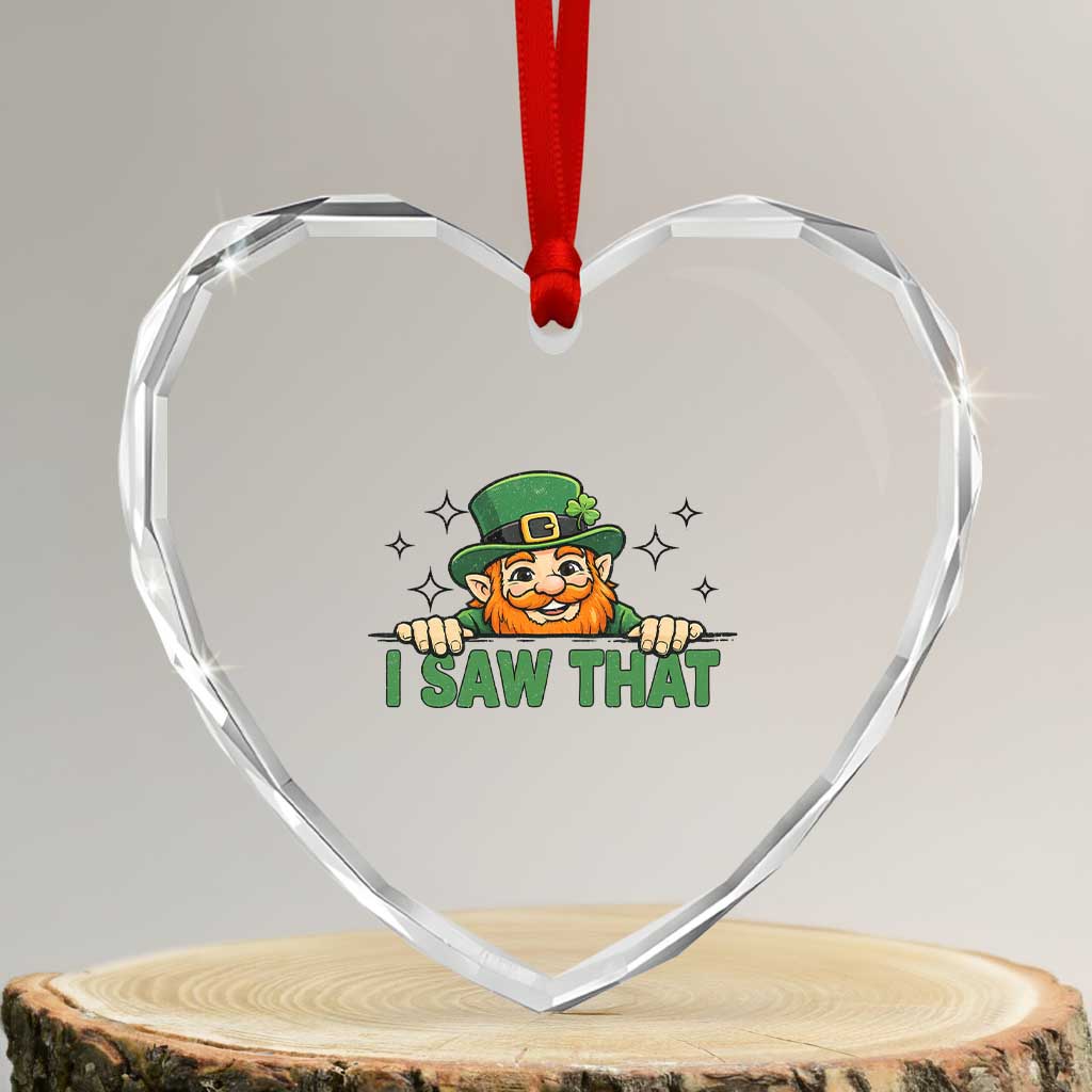 I Saw That Heart Crystal Glass Ornament Funny Leprechaun St Patricks Day Meme TS14 Transparent Glass 3'' Heart Print Your Wear