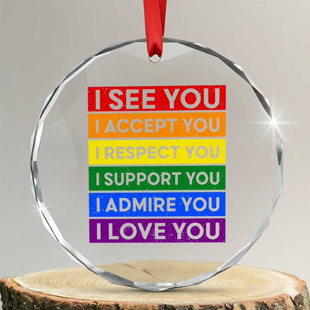I See Accept Respect Support Admire Love You Crystal Glass Ornament LGBT Ally Pride Graphic TS12 Transparent Glass 3'' Circle Print Your Wear