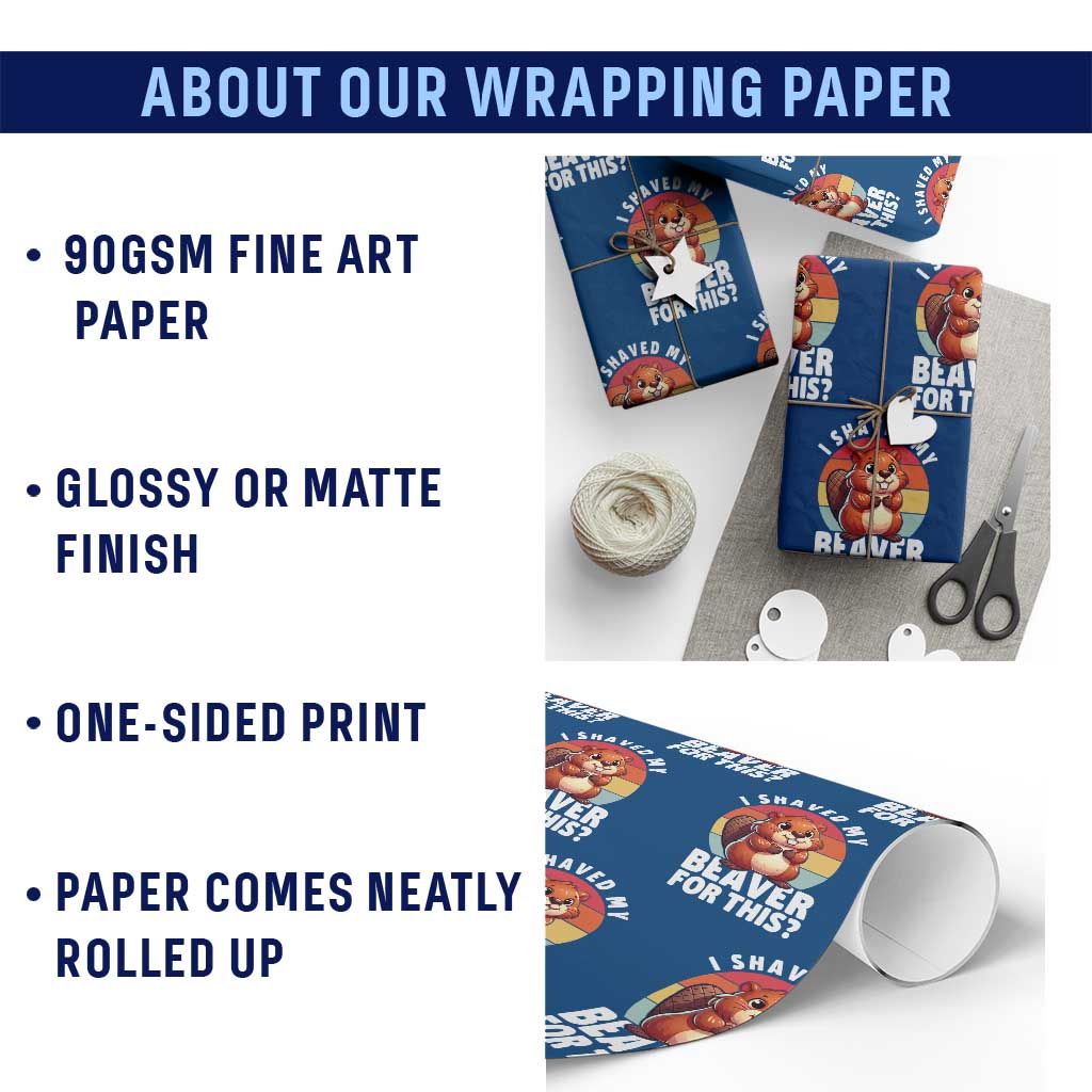 I Shaved My Beaver Wrapping Paper Roll Inappropriate Adult Humor Naughty TS02 Print Your Wear