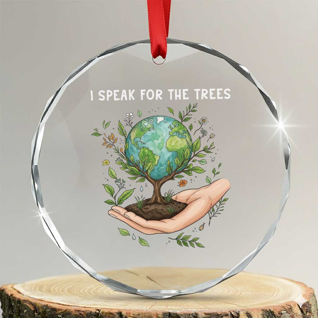 I Speak For The Trees Crystal Glass Ornament Earth Day Awareness TS14 Transparent Glass 3'' Circle Print Your Wear