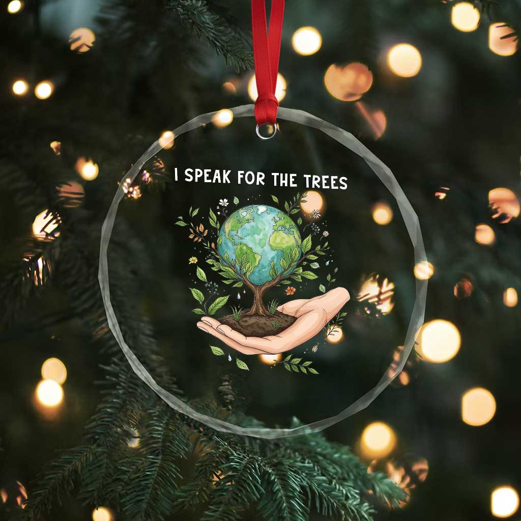 I Speak For The Trees Crystal Glass Ornament Earth Day Awareness TS14 Print Your Wear