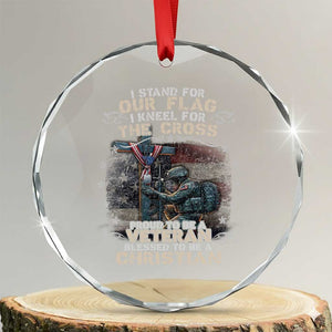 I Stand For Our Flag I Kneel For The Cross Proud Christian Veteran Crystal Glass Ornament TS11 Transparent Glass 3'' Circle Print Your Wear