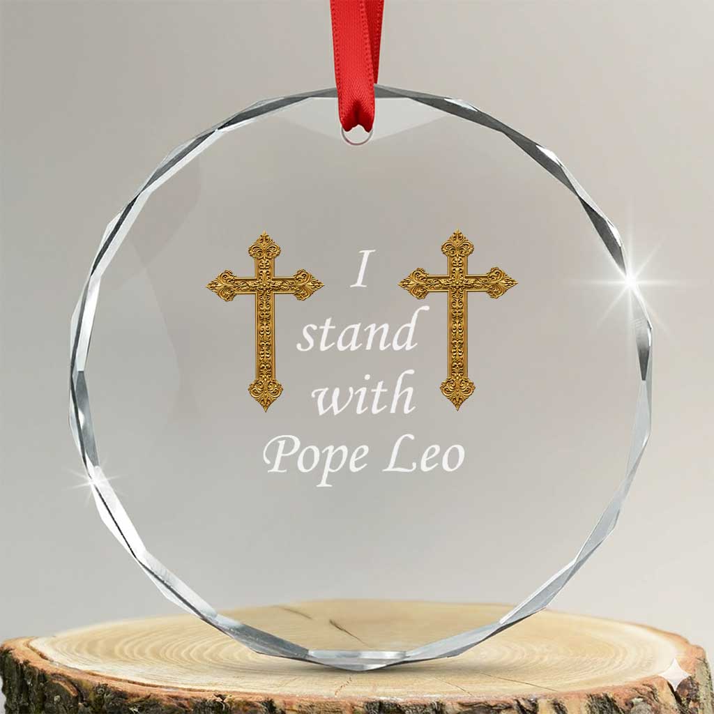 I Stand With Pope Leo Faith Graphic Crystal Glass Ornament Catholic Ornate Gold Cross TS02 Transparent Glass 3'' Circle Print Your Wear