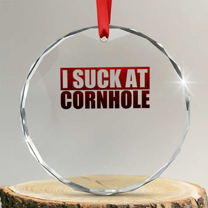 I Suck At Cornhole Crystal Glass Ornament Funny Bean Bag Toss Game TS10 Transparent Glass 3'' Circle Print Your Wear