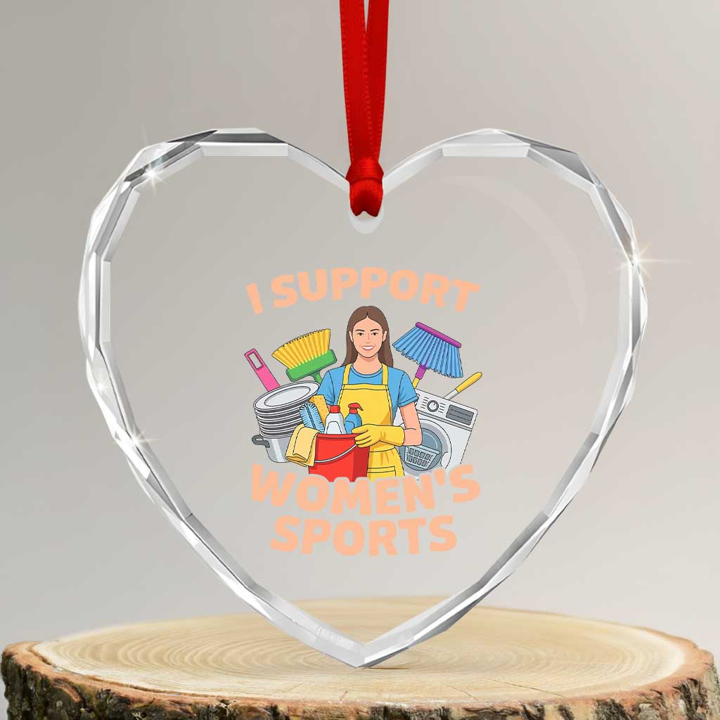I Support Womens Sports Funny Housework Sarcastic Heart Crystal Glass Ornament Edgy Humor Fan Gift TS02 Transparent Glass 3'' Heart Print Your Wear
