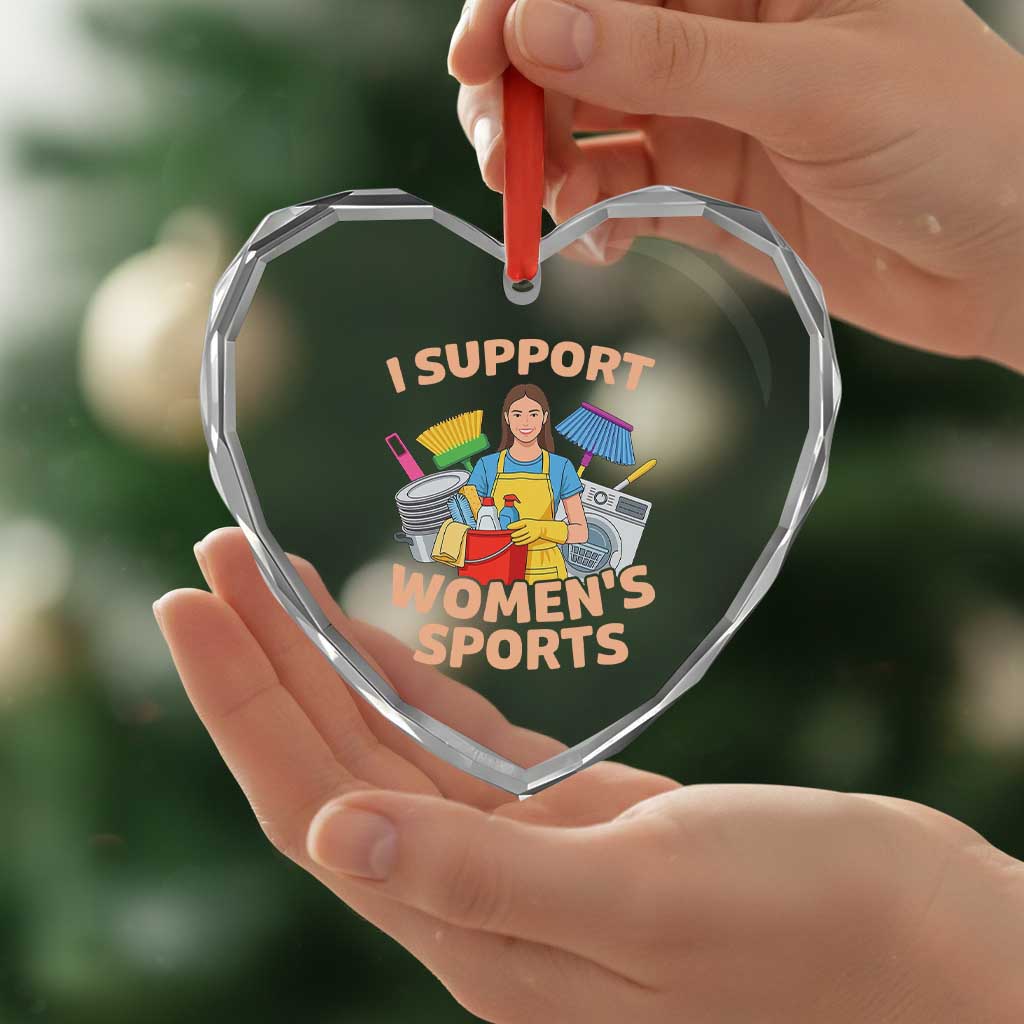 I Support Womens Sports Funny Housework Sarcastic Heart Crystal Glass Ornament Edgy Humor Fan Gift TS02 Print Your Wear