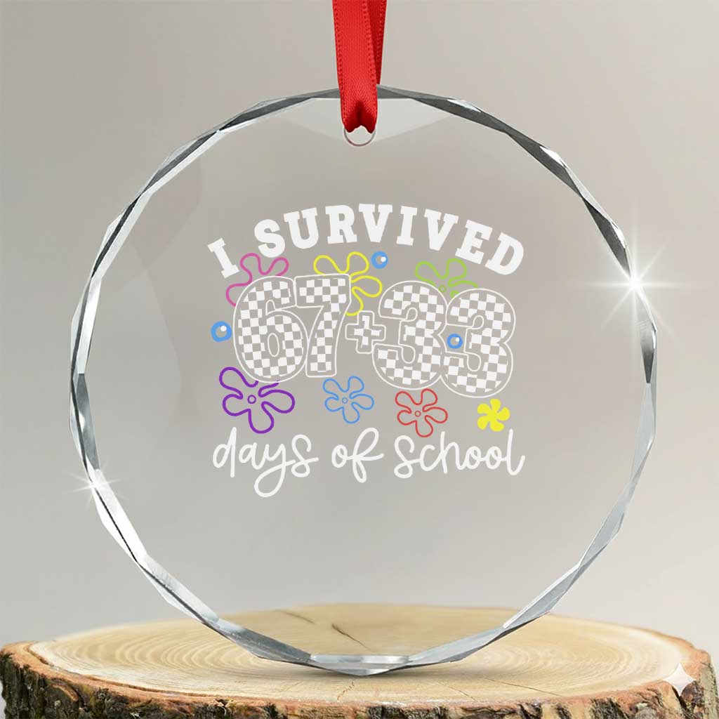I Survived 67 33 100 Days of School Crystal Glass Ornament Funny 100th Day of School Flowers TS10 Transparent Glass 3'' Circle Print Your Wear